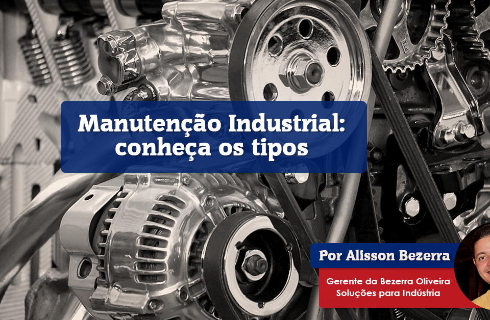 Manutenção Industrial Conheça Os Tipos Bezerra Oliveira 4313